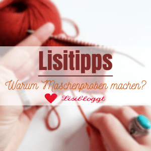 Lisitipps: Warum Du Maschenproben machen solltest